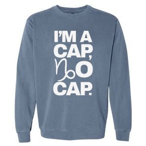 IM A Cap No Cap. Horoscope Zodiac Sign Astrology Gift Garment-Dyed Sweatshirt