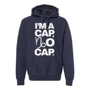 IM A Cap No Cap. Horoscope Zodiac Sign Astrology Gift Premium Hoodie