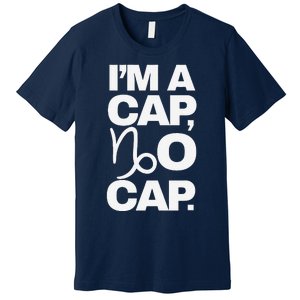 IM A Cap No Cap. Horoscope Zodiac Sign Astrology Gift Premium T-Shirt