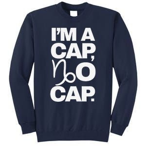 IM A Cap No Cap. Horoscope Zodiac Sign Astrology Gift Tall Sweatshirt