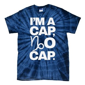 IM A Cap No Cap. Horoscope Zodiac Sign Astrology Gift Tie-Dye T-Shirt