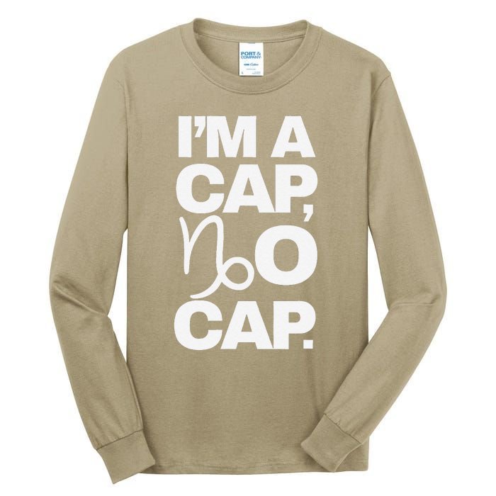 IM A Cap No Cap. Horoscope Zodiac Sign Astrology Gift Tall Long Sleeve T-Shirt