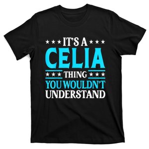 It's A Celia Thing Wouldn't Understand Girl Name Celia T-Shirt