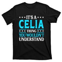 It's A Celia Thing Wouldn't Understand Girl Name Celia T-Shirt