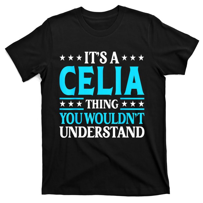 It's A Celia Thing Wouldn't Understand Girl Name Celia T-Shirt