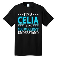 It's A Celia Thing Wouldn't Understand Girl Name Celia Tall T-Shirt