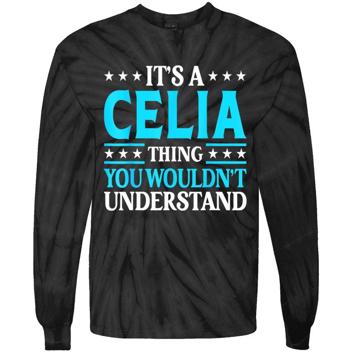 It's A Celia Thing Wouldn't Understand Girl Name Celia Tie-Dye Long Sleeve Shirt