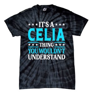 It's A Celia Thing Wouldn't Understand Girl Name Celia Tie-Dye T-Shirt