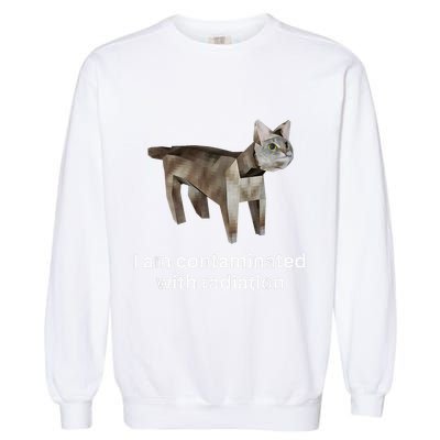 I Am Contaminated With Radiation Cat Meme Garment-Dyed Sweatshirt