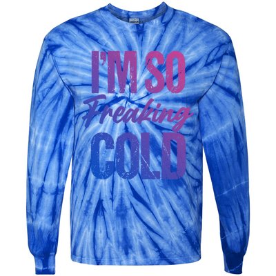 I Am Cold Funny Sarcastic Vintage Gift Tie-Dye Long Sleeve Shirt