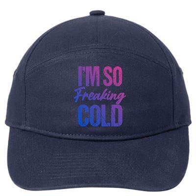 I Am Cold Funny Sarcastic Vintage Gift 7-Panel Snapback Hat