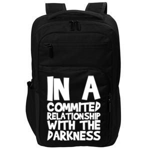 In A Commited Relationship With The Darkness Gift Impact Tech Backpack