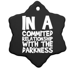 In A Commited Relationship With The Darkness Gift Ceramic Star Ornament