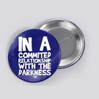 In A Commited Relationship With The Darkness Gift Button