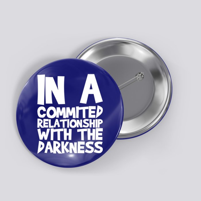 In A Commited Relationship With The Darkness Gift Button