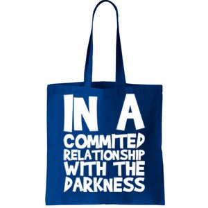 In A Commited Relationship With The Darkness Gift Tote Bag