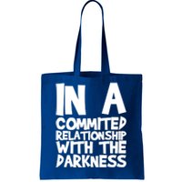 In A Commited Relationship With The Darkness Gift Tote Bag