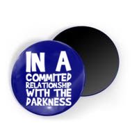 In A Commited Relationship With The Darkness Gift Magnet