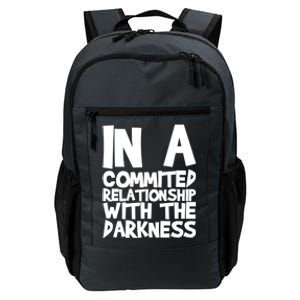 In A Commited Relationship With The Darkness Gift Daily Commute Backpack