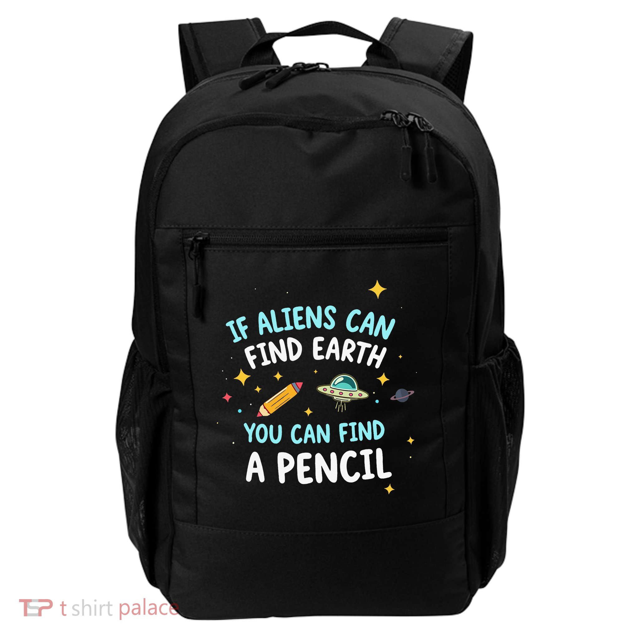 If Aliens Can Find Earth You Can Find A Pencil Funny Teacher Daily Commute Backpack