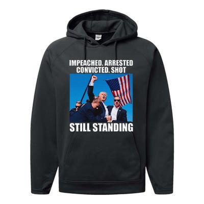 Impeached Arrested Convicted Shot Still Standing Performance Fleece Hoodie