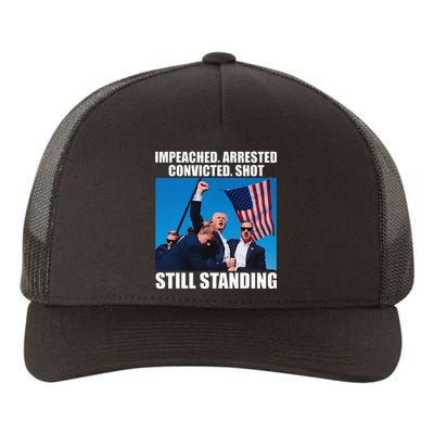 Impeached Arrested Convicted Shot Still Standing Yupoong Adult 5-Panel Trucker Hat