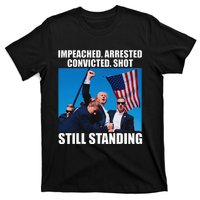 Impeached Arrested Convicted Shot Still Standing T-Shirt