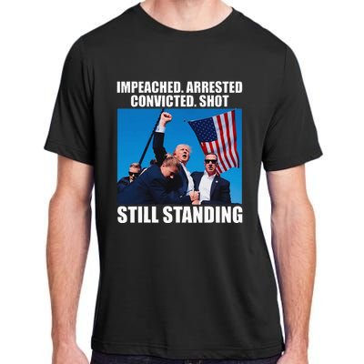 Impeached Arrested Convicted Shot Still Standing Adult ChromaSoft Performance T-Shirt