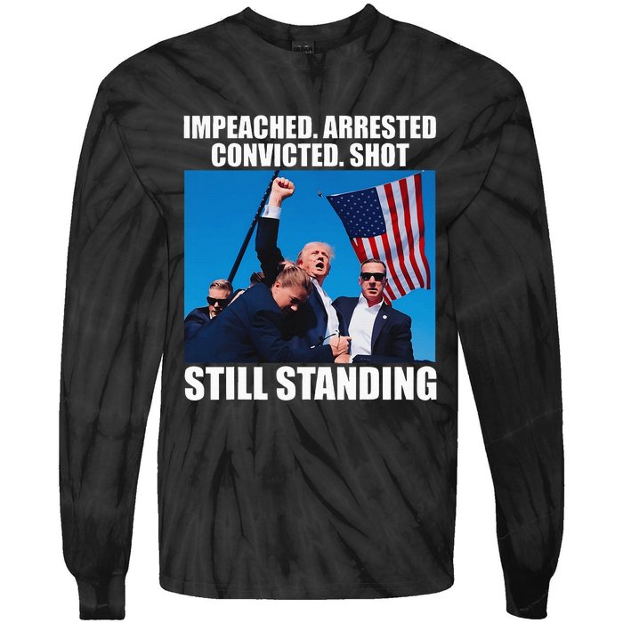 Impeached Arrested Convicted Shot Still Standing Tie-Dye Long Sleeve Shirt