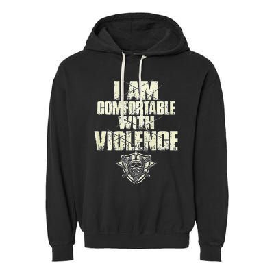 I Am Comfortable With Violence Garment-Dyed Fleece Hoodie