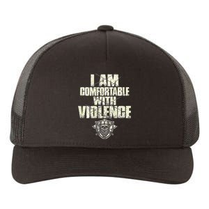 I Am Comfortable With Violence Yupoong Adult 5-Panel Trucker Hat