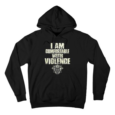 I Am Comfortable With Violence Hoodie