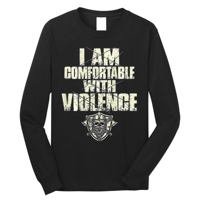 I Am Comfortable With Violence Long Sleeve Shirt