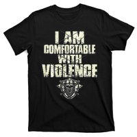 I Am Comfortable With Violence T-Shirt