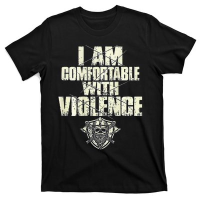 I Am Comfortable With Violence T-Shirt