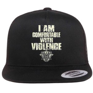 I Am Comfortable With Violence Flat Bill Trucker Hat