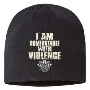 I Am Comfortable With Violence Sustainable Beanie