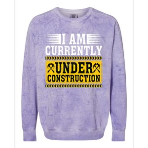 I Am Currently Under Construction Cool Gift Colorblast Crewneck Sweatshirt