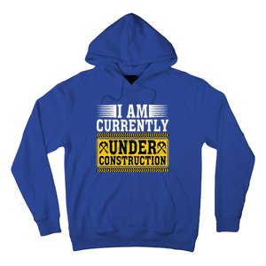 I Am Currently Under Construction Cool Gift Hoodie