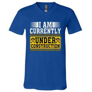 I Am Currently Under Construction Cool Gift V-Neck T-Shirt