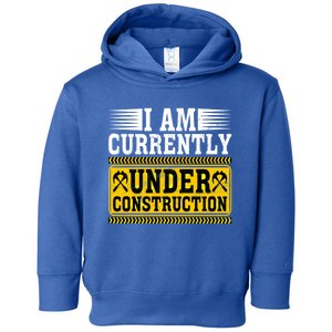 I Am Currently Under Construction Cool Gift Toddler Hoodie