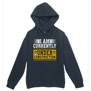 I Am Currently Under Construction Cool Gift Urban Pullover Hoodie