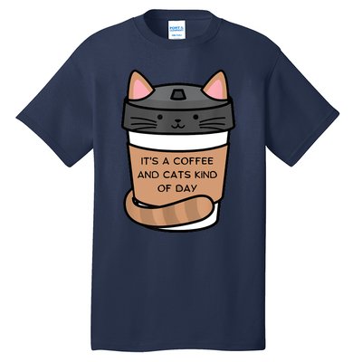 It's A Coffee And Cats Kind Of Day Tall T-Shirt