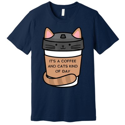 It's A Coffee And Cats Kind Of Day Premium T-Shirt