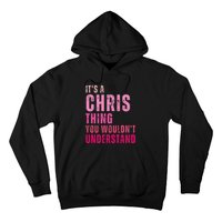 ItS A Chris Thing You WouldnT Understand Chris Hoodie