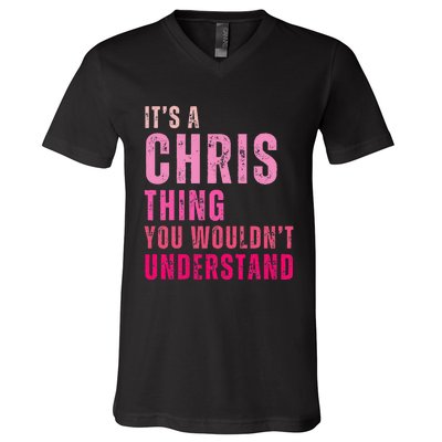 ItS A Chris Thing You WouldnT Understand Chris V-Neck T-Shirt