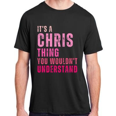 ItS A Chris Thing You WouldnT Understand Chris Adult ChromaSoft Performance T-Shirt