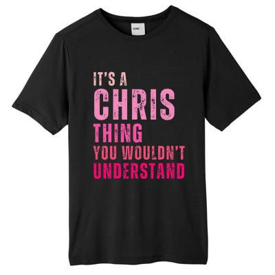 ItS A Chris Thing You WouldnT Understand Chris Tall Fusion ChromaSoft Performance T-Shirt