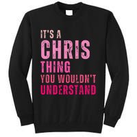 ItS A Chris Thing You WouldnT Understand Chris Tall Sweatshirt