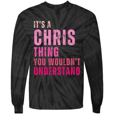 ItS A Chris Thing You WouldnT Understand Chris Tie-Dye Long Sleeve Shirt